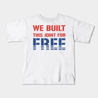 We Built This Joint For Free Kids T-Shirt